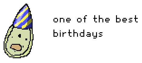 A pixelated cell with a charming but ambiguous facial expression wears a birthday hat. The text reads, 'One of the best birthdays'.